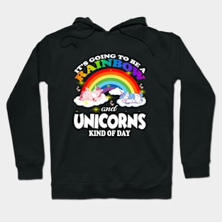 It S Going To Be A Rainbows And Unicorns Hoodie